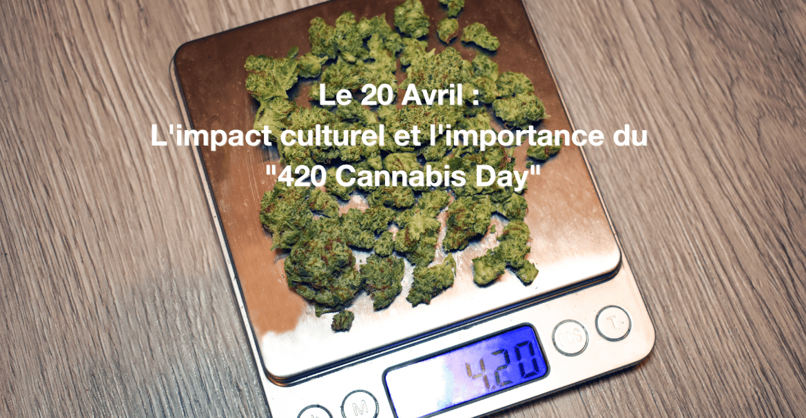 Le 20 avril : L'impact culturel et l'importance du "420 Cannabis Day".